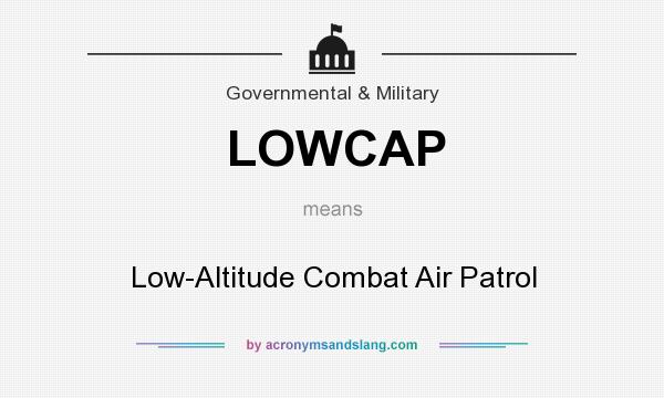 What does LOWCAP mean? It stands for Low-Altitude Combat Air Patrol