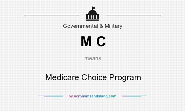 What does M C mean? It stands for Medicare Choice Program