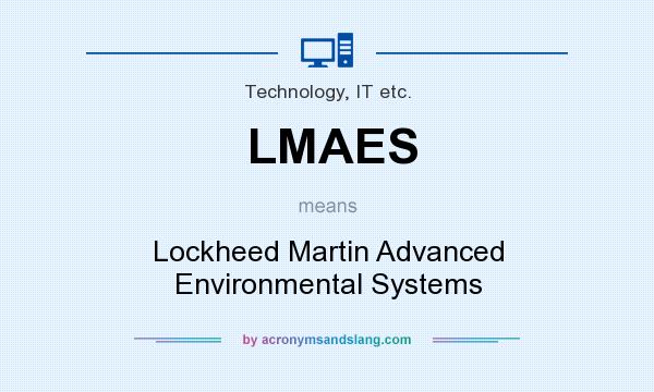 What does LMAES mean? It stands for Lockheed Martin Advanced Environmental Systems