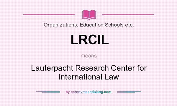 What does LRCIL mean? It stands for Lauterpacht Research Center for International Law