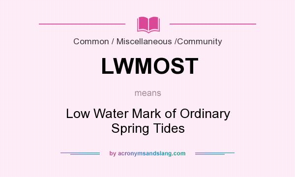 What does LWMOST mean? It stands for Low Water Mark of Ordinary Spring Tides
