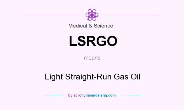 What does LSRGO mean? It stands for Light Straight-Run Gas Oil