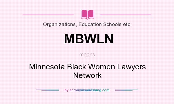 What does MBWLN mean? It stands for Minnesota Black Women Lawyers Network