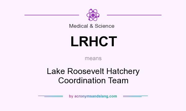 What does LRHCT mean? It stands for Lake Roosevelt Hatchery Coordination Team