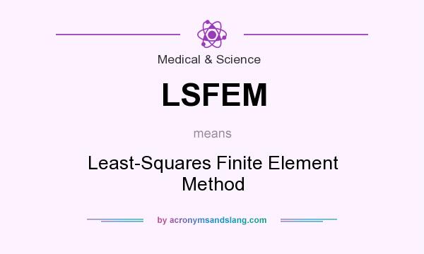 What does LSFEM mean? It stands for Least-Squares Finite Element Method