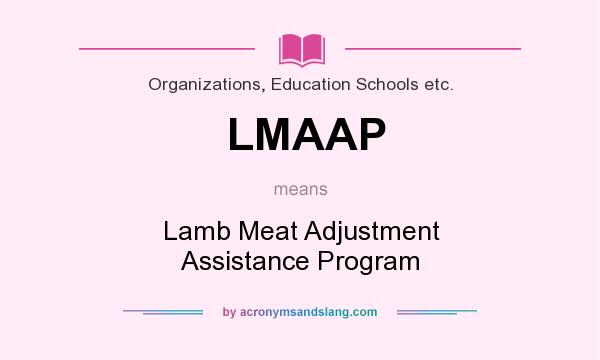 What does LMAAP mean? It stands for Lamb Meat Adjustment Assistance Program