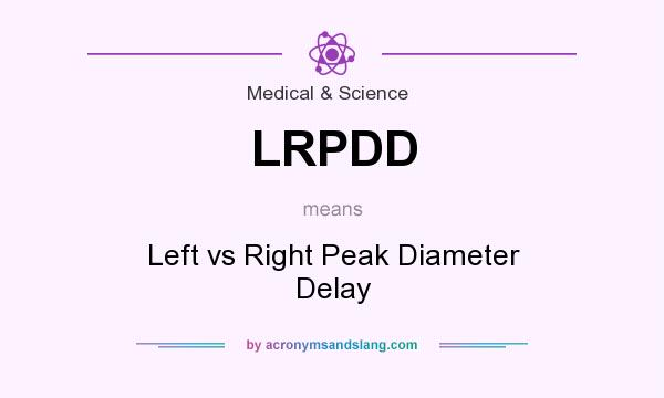 What does LRPDD mean? It stands for Left vs Right Peak Diameter Delay