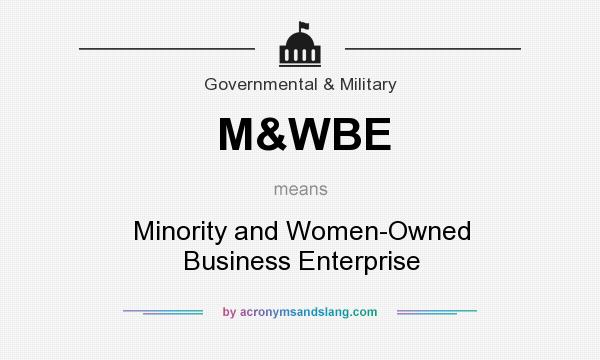 What does M&WBE mean? It stands for Minority and Women-Owned Business Enterprise