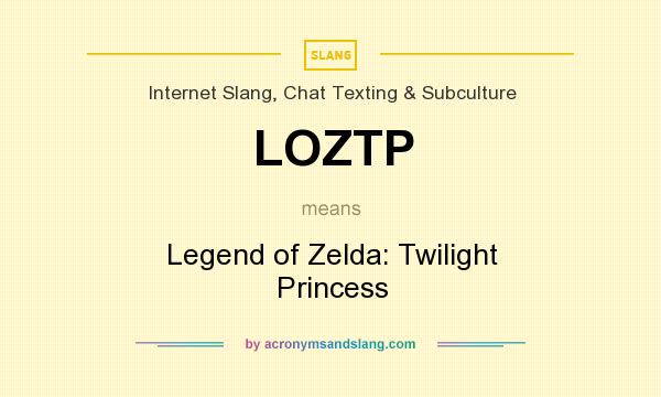 What does LOZTP mean? It stands for Legend of Zelda: Twilight Princess