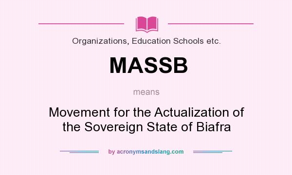 What does MASSB mean? It stands for Movement for the Actualization of the Sovereign State of Biafra