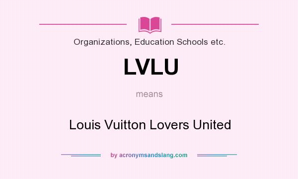 What does LVLU mean? It stands for Louis Vuitton Lovers United