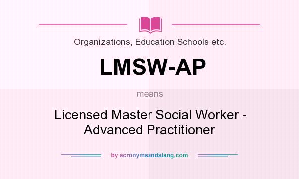 What does LMSW-AP mean? It stands for Licensed Master Social Worker - Advanced Practitioner