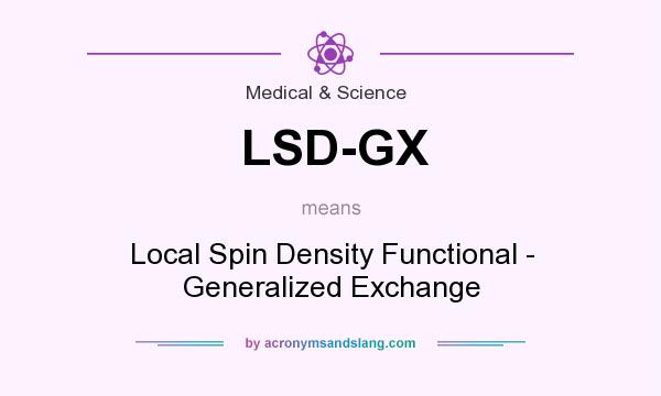 What does LSD-GX mean? It stands for Local Spin Density Functional - Generalized Exchange