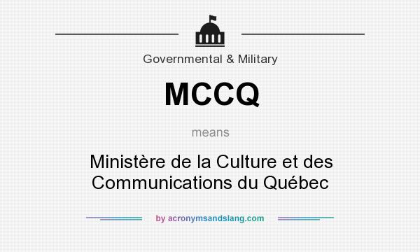What does MCCQ mean? It stands for Ministère de la Culture et des Communications du Québec