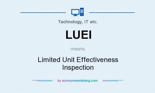 What does LUEI mean? It stands for Limited Unit Effectiveness Inspection