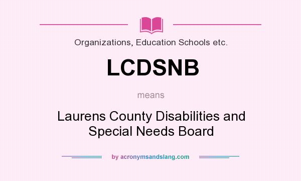 What does LCDSNB mean? It stands for Laurens County Disabilities and Special Needs Board