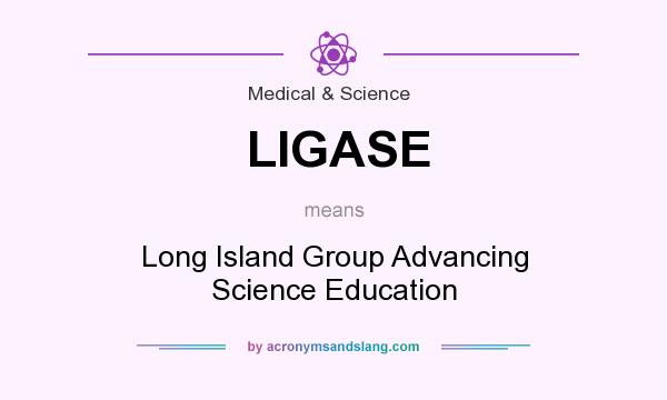 What does LIGASE mean? It stands for Long Island Group Advancing Science Education