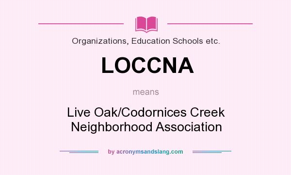 What does LOCCNA mean? It stands for Live Oak/Codornices Creek Neighborhood Association