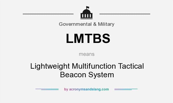 What does LMTBS mean? It stands for Lightweight Multifunction Tactical Beacon System