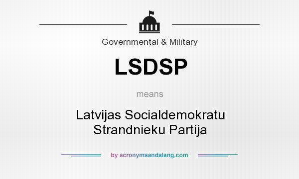 What does LSDSP mean? It stands for Latvijas Socialdemokratu Strandnieku Partija