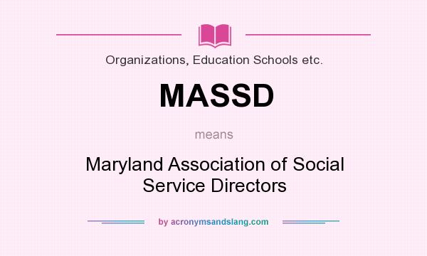 What does MASSD mean? It stands for Maryland Association of Social Service Directors