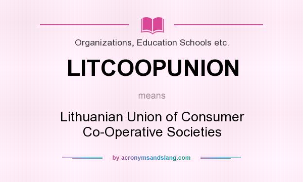 What does LITCOOPUNION mean? It stands for Lithuanian Union of Consumer Co-Operative Societies