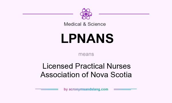 What does LPNANS mean? It stands for Licensed Practical Nurses Association of Nova Scotia