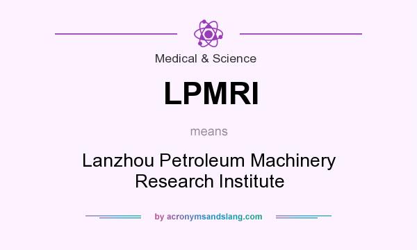 What does LPMRI mean? It stands for Lanzhou Petroleum Machinery Research Institute