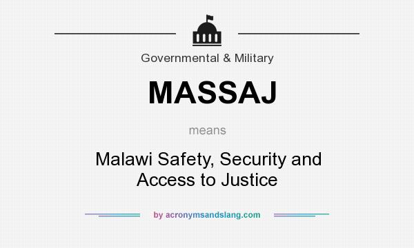 What does MASSAJ mean? It stands for Malawi Safety, Security and Access to Justice