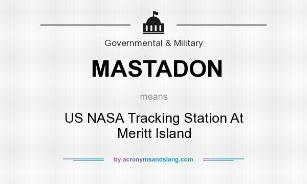 What does MASTADON mean? It stands for US NASA Tracking Station At Meritt Island