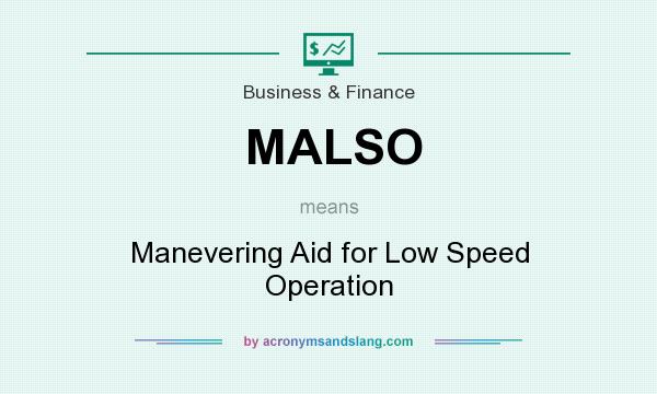 What does MALSO mean? It stands for Manevering Aid for Low Speed Operation