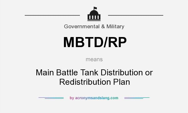 What does MBTD/RP mean? It stands for Main Battle Tank Distribution or Redistribution Plan