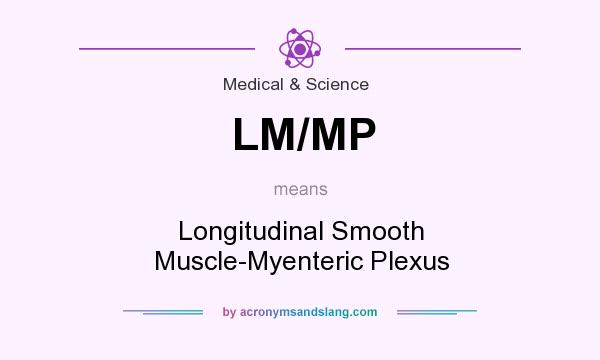 What does LM/MP mean? It stands for Longitudinal Smooth Muscle-Myenteric Plexus