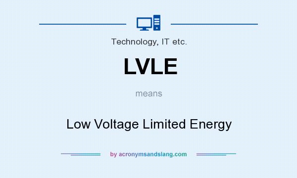 What does LVLE mean? It stands for Low Voltage Limited Energy