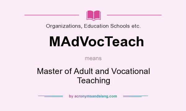 What does MAdVocTeach mean? It stands for Master of Adult and Vocational Teaching