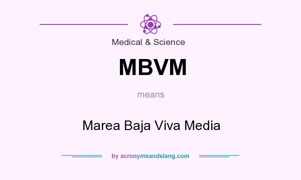 What does MBVM mean? It stands for Marea Baja Viva Media