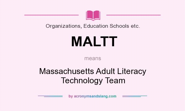 What does MALTT mean? It stands for Massachusetts Adult Literacy Technology Team