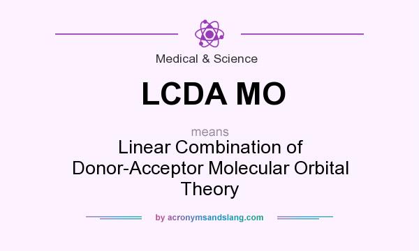 What does LCDA MO mean? It stands for Linear Combination of Donor-Acceptor Molecular Orbital Theory
