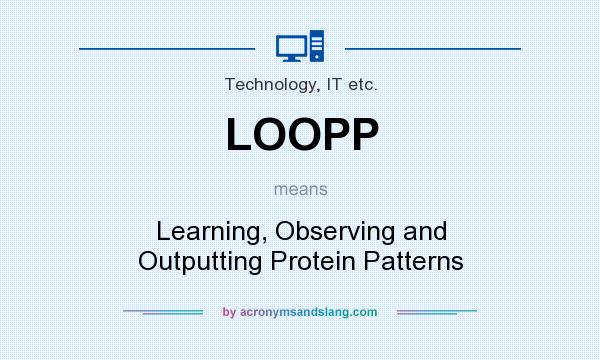 What does LOOPP mean? It stands for Learning, Observing and Outputting Protein Patterns