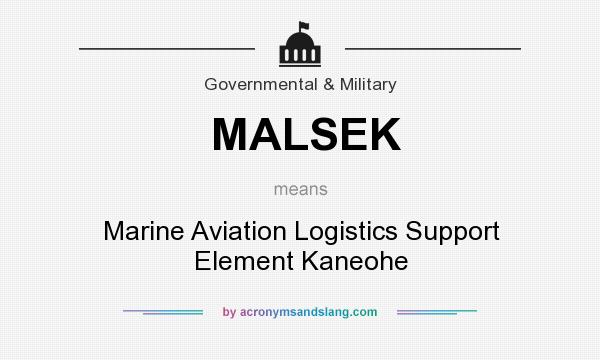 What does MALSEK mean? It stands for Marine Aviation Logistics Support Element Kaneohe