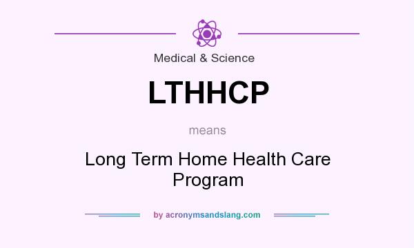 What does LTHHCP mean? It stands for Long Term Home Health Care Program