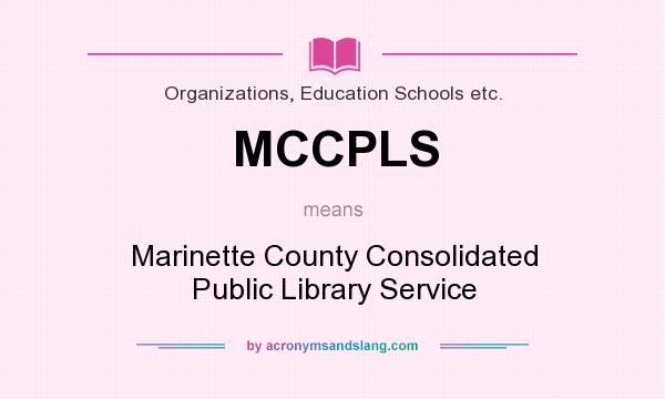 What does MCCPLS mean? It stands for Marinette County Consolidated Public Library Service