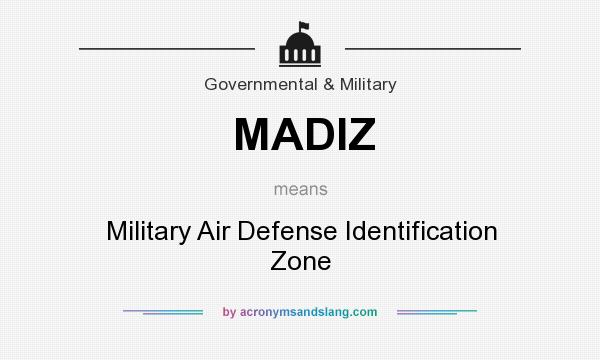 What does MADIZ mean? It stands for Military Air Defense Identification Zone