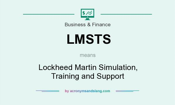 What does LMSTS mean? It stands for Lockheed Martin Simulation, Training and Support