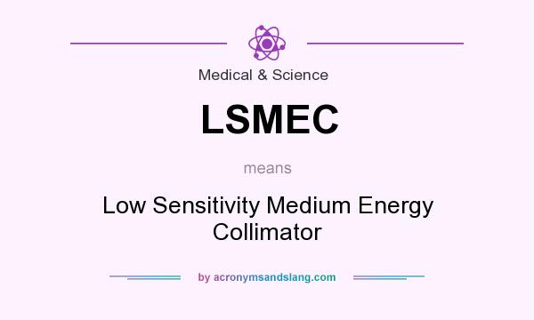 What does LSMEC mean? It stands for Low Sensitivity Medium Energy Collimator