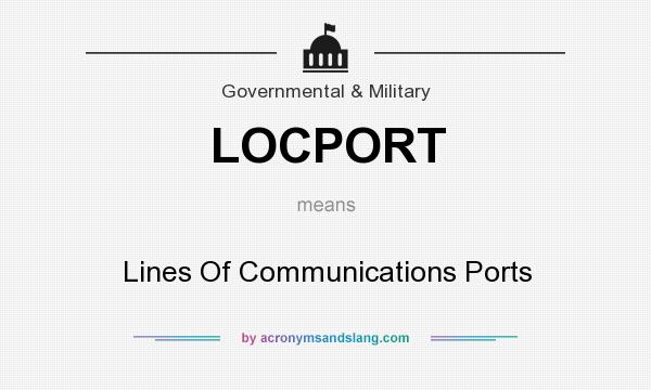 What does LOCPORT mean? It stands for Lines Of Communications Ports
