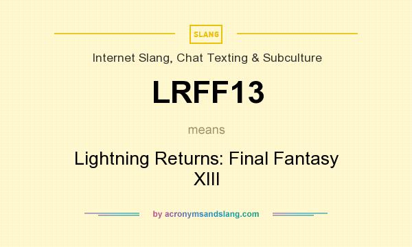What does LRFF13 mean? It stands for Lightning Returns: Final Fantasy XIII