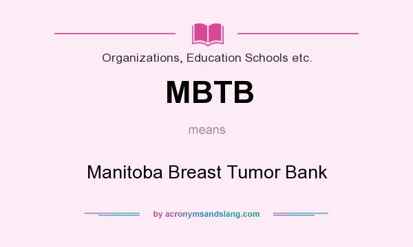 What does MBTB mean? It stands for Manitoba Breast Tumor Bank
