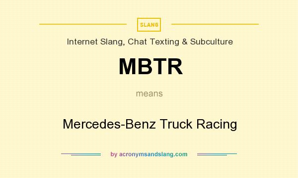 What does MBTR mean? It stands for Mercedes-Benz Truck Racing