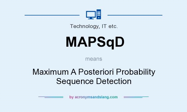 What does MAPSqD mean? It stands for Maximum A Posteriori Probability Sequence Detection